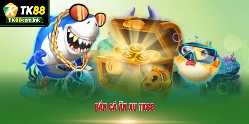 Bắn Cá Ăn Xu TK88 - Ngư Trường Săn Thưởng Bùng Nổ Thẻ Cào