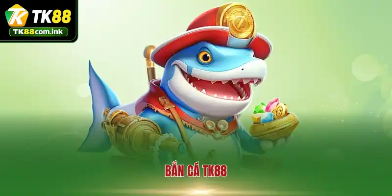 Sân chơi bắn cá TK88 và hành trình thám hiểm đại dương bao la