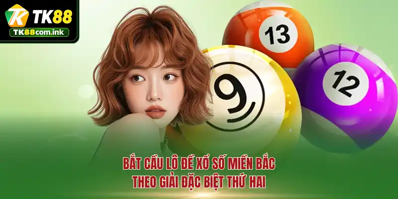 Bắt cầu lô đề xổ số miền Bắc theo giải đặc biệt thứ hai