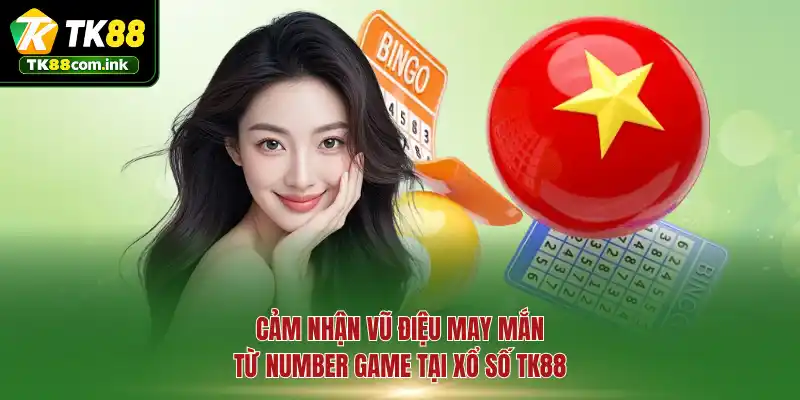 Cảm nhận vũ điệu may mắn từ Number Game tại xổ số TK88