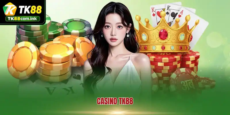 Tổng quan về casino TK88 thời thượng