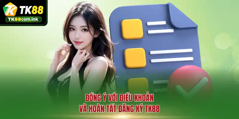 Đồng ý với điều khoản và hoàn tất đăng ký TK88