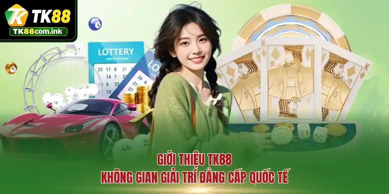 Giới thiệu TK88 – Không gian giải trí đẳng cấp quốc tế
