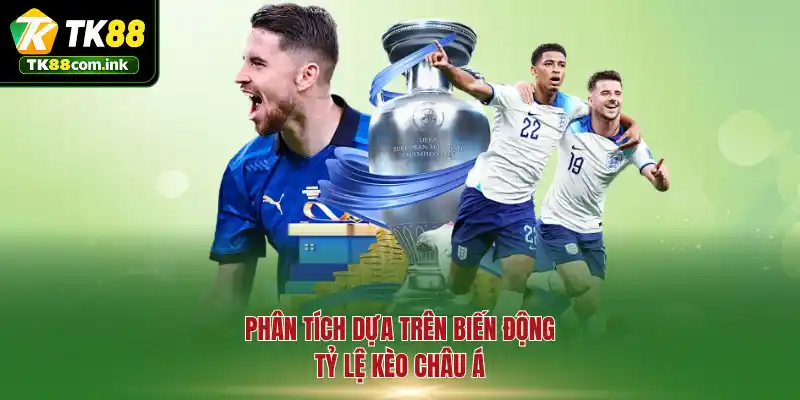 Phân tích dựa trên biến động tỷ lệ kèo châu Á
