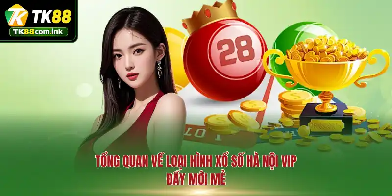 Tổng quan về loại hình xổ số Hà Nội VIP đầy mới mẻ
